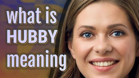 best hubby meaning|HUBBY .